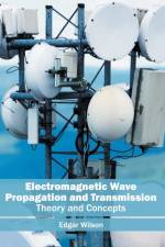 Electromagnetic Wave Propagation and Transmission: Theory and Concepts