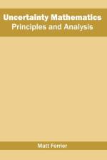 Uncertainty Mathematics: Principles and Analysis