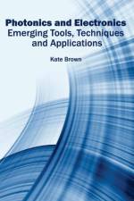 Photonics and Electronics: Emerging Tools, Techniques and Applications