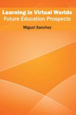 Learning in Virtual Worlds: Future Education Prospects