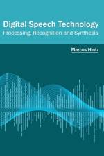 Digital Speech Technology: Processing, Recognition and Synthesis