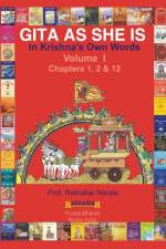 Gita as She Is, in Krishna's Own Words, Book I af Ratnakar Narale
