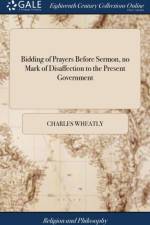 Bidding of Prayers Before Sermon, no Mark of Disaffection to the Present Government af Charles Wheatly