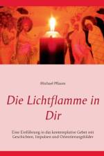 Lichtflamme in Dir af Michael Pflaum