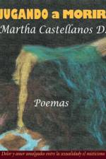 Jugando a Morir af Martha Castellanos D
