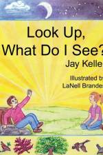 Look Up, What Do I See? God's Wonderful Creation af Jay Keller