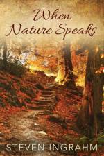 When Nature Speaks af Steven Ingrahm