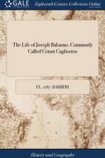Life of Joseph Balsamo, Commonly Called Count Cagliostro af Fl 1787 Barberi
