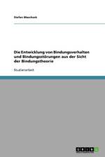 Entwicklung von Bindungsverhalten und Bindungsstoerungen aus der Sicht der Bindungstheorie af Stefan Maschack