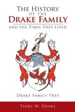 History of the Drake Family and the Times They Lived af Terry W Drake