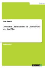 Deutscher Orientalismus im Orientzyklus von Karl May af Ernst Gabriel