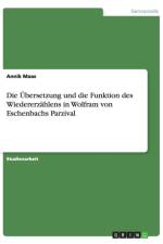 UEbersetzung und die Funktion des Wiedererzahlens in Wolfram von Eschenbachs Parzival af Annik Maas