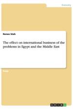 effect on international business of the problems in Egypt and the Middle East af Renee Stah