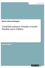 Candelaria massacre. Prejudice towards Brazilian street children af Marcos Alonso Rodriguez