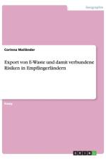 Export von E-Waste und damit verbundene Risiken in Empfangerlandern af Corinna Mailander