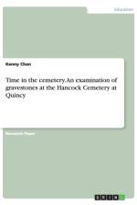 Time in the cemetery. An examination of gravestones at the Hancock Cemetery at Quincy af Kenny Chan