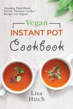 Vegan Instant Pot Cookbook af Lisa Hitch