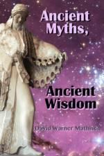 Ancient Myths, Ancient Wisdom af David Warner Mathisen