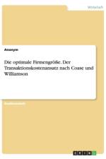 optimale Firmengroesse. Der Transaktionskostenansatz nach Coase und Williamson af Anonym