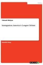 Immigration. America's Longest Debate af Yakasah Wehyee