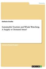 Sustainable Tourism and Whale Watching. A Supply or Demand Issue? af Stefanie Grothe