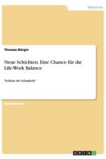 Neue Schichten. Eine Chance fur die Life-Work Balance af Thomas Burgin
