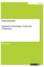 Spanische Zeitenfolge. Consecutio Temporum af Kathrin Schwendner