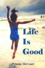Life Is Good af Prinnie McCourt