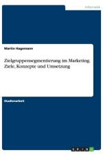 Zielgruppensegmentierung im Marketing. Ziele, Konzepte und Umsetzung af Martin Hagemann
