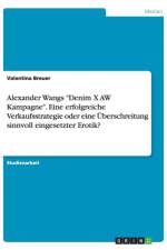 Alexander Wangs Denim X AW Kampagne. Eine erfolgreiche Verkaufsstrategie oder eine UEberschreitung sinnvoll eingesetzter Erotik? af Valentina Breuer