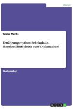 Ernahrungsmythos Schokolade. Herzkreislaufschutz oder Dickmacher? af Tobias Munko