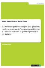 El preterito perfecto simple y el preterito perfecto compuesto en comparacion con el passato remoto y passato prossimo en italiano af Alexia Soraia Pimenta Gomes Zonca