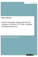 Gender Dynamics during and after the Lebanese Civil War, 1975-1990. A Marxist Feminist Perspective af Reham Elmorally