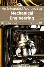 Integrated Approach to Mechanical Engineering: Volume III