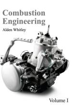 Combustion Engineering: Volume I