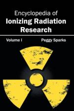 Encyclopedia of Ionizing Radiation Research: Volume I
