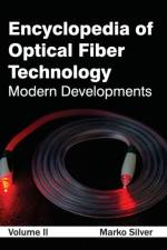 Encyclopedia of Optical Fiber Technology: Volume II (Modern Developments)