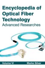 Encyclopedia of Optical Fiber Technology: Volume VI (Advanced Researches)