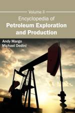 Encyclopedia of Petroleum Exploration and Production: Volume II