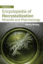 Encyclopedia of Recrystallization: Volume II (Minerals and Pharmacology)