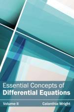 Essential Concepts of Differential Equations: Volume II