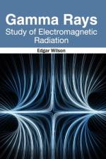 Gamma Rays: Study of Electromagnetic Radiation