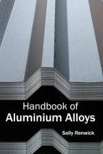 Handbook of Aluminium Alloys