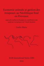 Economie animale et gestion des troupeaux au Neolithique final en Provence af Emilie Blaise