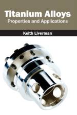 Titanium Alloys: Properties and Applications