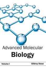 Advanced Molecular Biology: Volume I