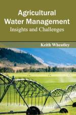 Agricultural Water Management: Insights and Challenges