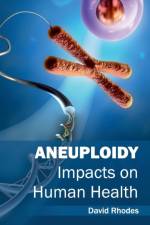Aneuploidy: Impacts on Human Health