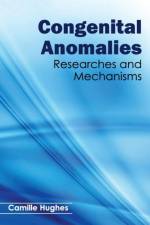 Congenital Anomalies: Researches and Mechanisms
