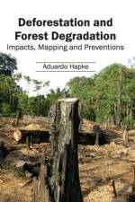 Deforestation and Forest Degradation: Impacts, Mapping and Preventions